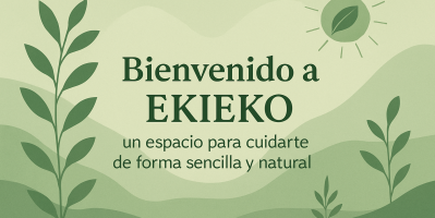 Bienvenido a EKIEKO: un espacio para cuidarte de forma sencilla y natural